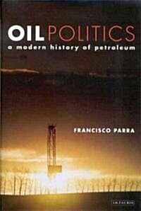 Oil Politics : A Modern History of Petroleum (Paperback)