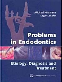 Problems in Endodontics: Etiology, Diagnosis, and Treatment (Hardcover)
