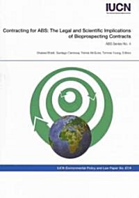 Contracting for ABS: The Legal and Scientific Implications of Bioprospecting Contracts (Paperback)