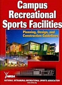 Campus Recreational Sports Facilities: Planning, Design and Construction Guidelines (Hardcover)
