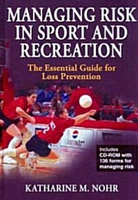 Managing Risk in Sport and Recreation: The Essential Guide for Loss Prevention [With CDROM] (Hardcover)