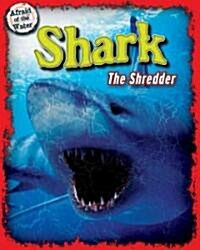 Shark: The Shredder (Library Binding)