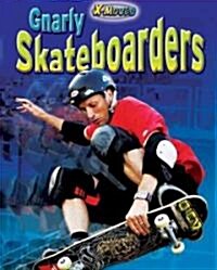 Gnarly Skateboarders (Library Binding)