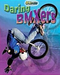 Daring BMXers (Library Binding)