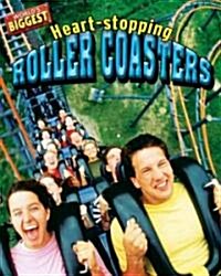 Heart-Stopping Roller Coasters (Library Binding)
