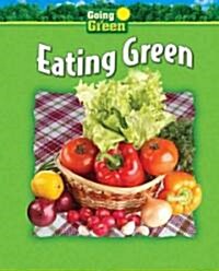 Eating Green (Library Binding)