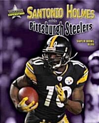 Santonio Holmes and the Pittsburgh Steelers: Super Bowl XLIII (Library Binding)