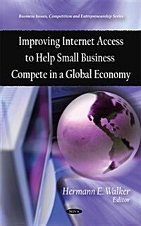 Improving Internet Access to Help Small Business Compete in a Global Economy (Hardcover, UK)