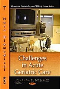 Challenges in Acute Geriatric Care (Hardcover)