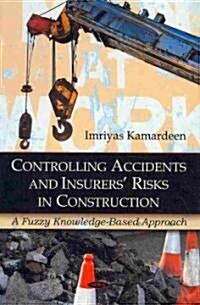 Controlling Accidents and Insurers Risks in Construction (Hardcover, UK)