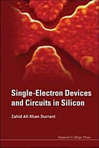 Single-Electron Devices and Circuits in Silicon (Hardcover)