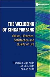 Wellbeing of Singaporeans, The: Values, Lifestyles, Satisfaction and Quality of Life (Hardcover)