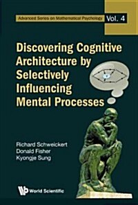Discovering Cognitive Architecture by Selectively Influencing Mental Processes (Hardcover)