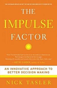 The Impulse Factor: An Innovative Approach to Better Decision Making (Paperback)