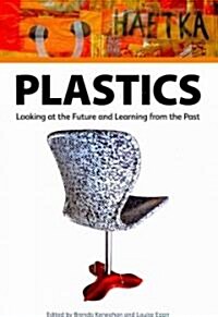 Plastics: Looking at the Future and Learning from the Past: Papers from the Conference Held at the Victoria and Albert Museum, L (Paperback)