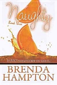 Naughty 3: Its Juicy, No Matter How You Slice It (Paperback)