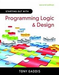 Starting Out With Programming Logic & Design (Paperback, CD-ROM, 2nd)