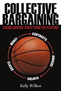 Collective Bargaining: Taking Control Away from the Players! (Paperback)