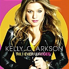 [중고] Kelly Clarkson - All I Ever Wanted [Standard Edition]