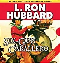 Six-Gun Caballero (Audio CD)