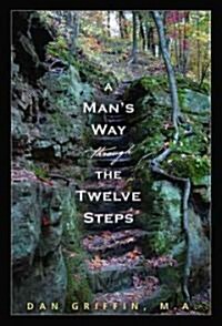 A Mans Way Through the Twelve Steps (Paperback)