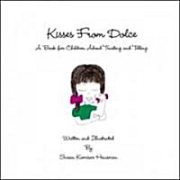 Kisses from Dolce: A Book for Children about Trusting and Telling (Paperback)