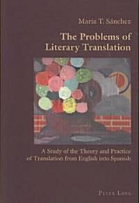 The Problems of Literary Translation: A Study of the Theory and Practice of Translation from English Into Spanish (Paperback)