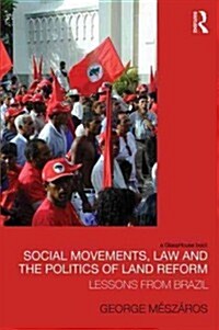 Social Movements, Law and the Politics of Land Reform (Hardcover)