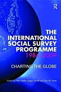 The International Social Survey Programme 1984-2009 : Charting the Globe (Hardcover)