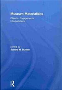 Museum Materialities : Objects, Engagements, Interpretations (Hardcover)