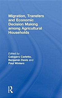 Migration, Transfers and Economic Decision Making Among Agricultural Households (Hardcover)