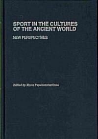 Sport in the Cultures of the Ancient World : New Perspectives (Hardcover)