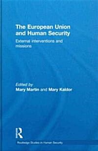 The European Union and Human Security : External Interventions and Missions (Hardcover)