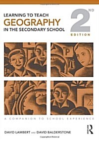 Learning to Teach Geography in the Secondary School: A Companion to School Experience (Hardcover, 2, Revised)