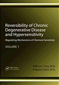 Reversibility of Chronic Degenerative Disease and Hypersensitivity, Volume 1: Regulating Mechanisms of Chemical Sensitivity                            (Hardcover)