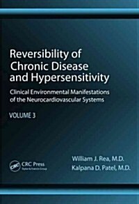 Reversibility of Chronic Disease and Hypersensitivity, Volume 3: Clinical Environmental Manifestations of the Neurocardiovascular Systems (Hardcover)