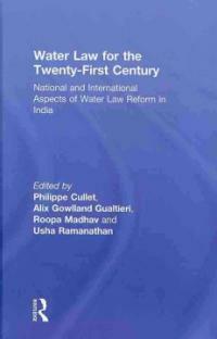 Water law for the twenty-first century : national and international aspects of water law reform in India
