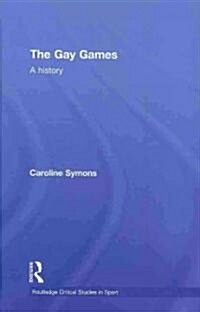 The Gay Games : A History (Hardcover)