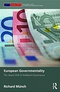 European Governmentality : The Liberal Drift of Multilevel Governance (Hardcover)