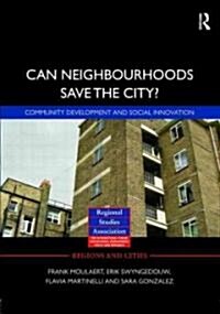 Can Neighbourhoods Save the City? : Community Development and Social Innovation (Hardcover)