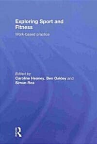 Exploring Sport and Fitness : Work-Based Practice (Hardcover)