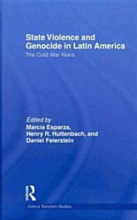State Violence and Genocide in Latin America : The Cold War Years (Hardcover)