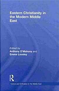 Eastern Christianity in the Modern Middle East (Hardcover, New)
