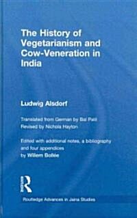 The History of Vegetarianism and Cow-veneration in India (Hardcover)