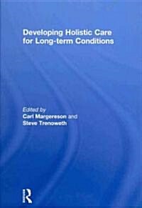 Developing Holistic Care for Long-Term Conditions (Hardcover)