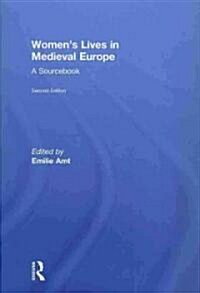 Womens Lives in Medieval Europe : A Sourcebook (Hardcover, 2 ed)