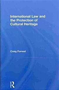 International Law and the Protection of Cultural Heritage (Hardcover)