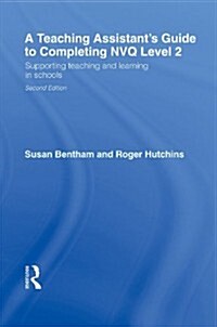 A Teaching Assistants Guide to Completing NVQ Level 2 : Supporting Teaching and Learning in Schools (Hardcover, 2 ed)