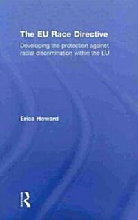 The EU Race Directive : Developing the Protection against Racial Discrimination within the EU (Hardcover)