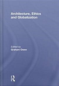 Architecture, Ethics and Globalization (Hardcover, 1st)